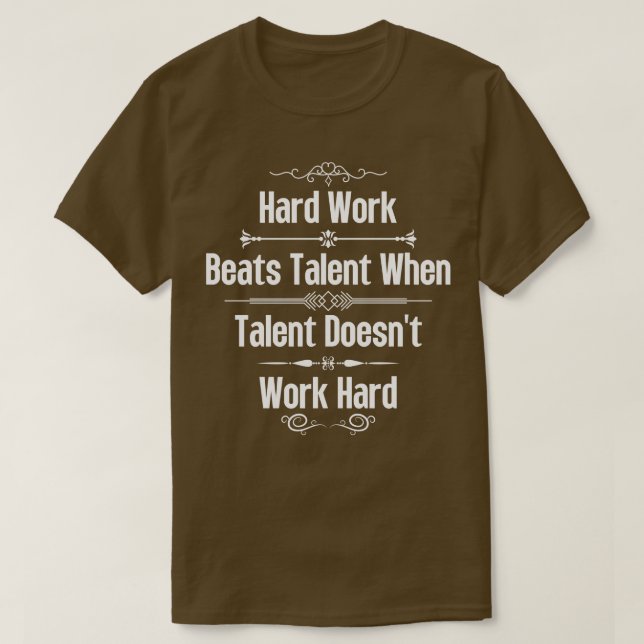 Hard Work Beats Talent When Talent Doesnt Work Har T-Shirt (Design Front)