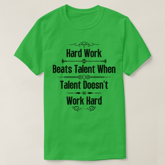 Hard Work Beats Talent When Talent Doesnt Work Har T-Shirt (Design Front)