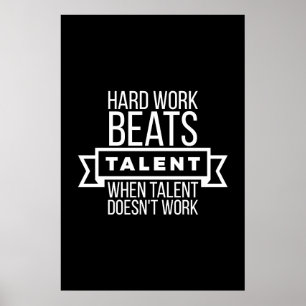 Hard work beats talent when talent doesn't work poster