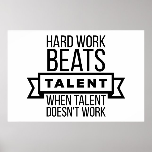 Hard work beats talent when talent doesn't work poster (Front)