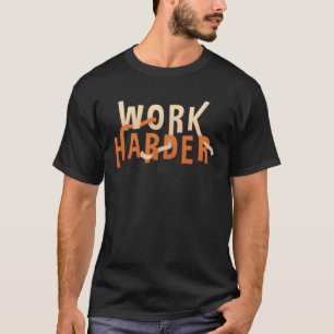 Hard Work for proud Workaholics T-Shirt