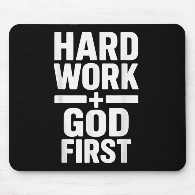 Hard Work God First Bold Statement Christian Motiv Mouse Mat (Front)