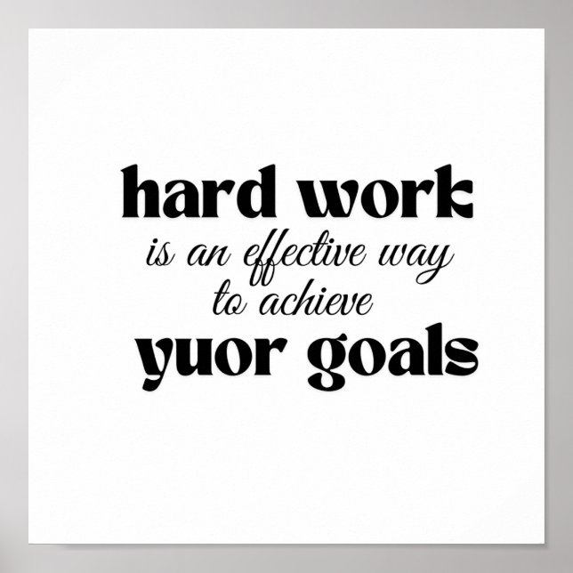 Hard work is an effective way to achieve your goal poster (Front)