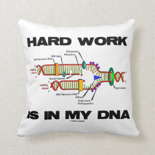 Hard Work Is In My DNA (DNA Replication) Cushion