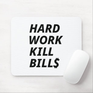 HARD WORK KILL BILLS MOUSE MAT