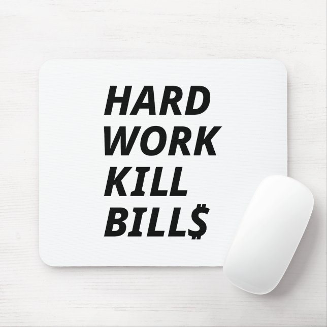 HARD WORK KILL BILLS MOUSE MAT (With Mouse)