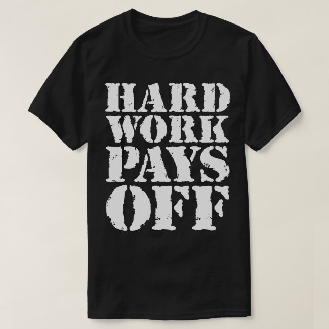 Hard work pays off 1 T-Shirt (Design Front)