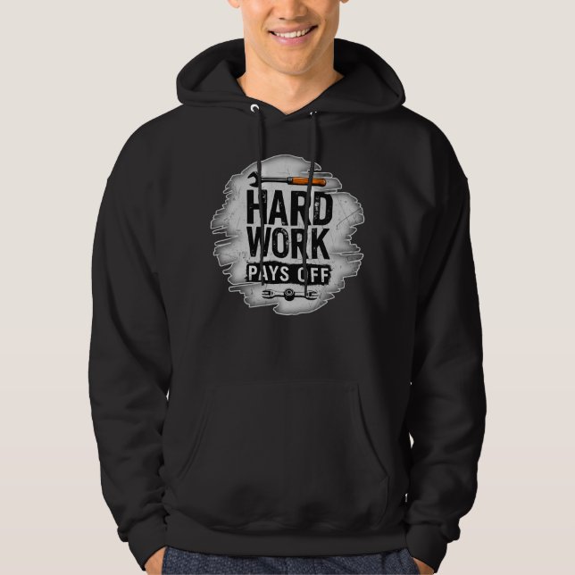 Hard Work Pays Off Grunge Worker Design Hoodie (Front)