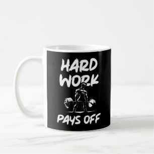 Hard Work Pays Off Gym Workout Fitness Motivation Coffee Mug