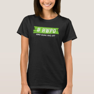Hard Work Pays Off HWPO Motivational For Active P T-Shirt