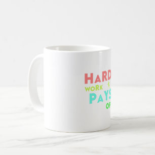 Hard Work Pays Off – Stay Focused, Stay Motivated Coffee Mug