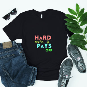 Hard Work Pays Off – Stay Focused, Stay Motivated T-Shirt