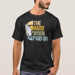 Hard Work Rewarded Prayers Answered Meme 1 T-Shirt