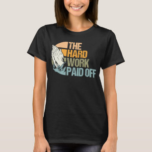 Hard Work Rewarded Prayers Answered Meme T-Shirt