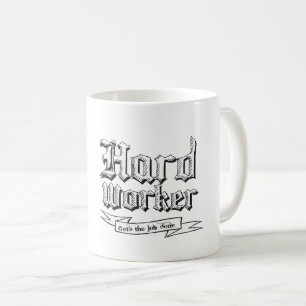 Hard Worker : Gets the job done Coffee Mug