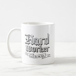 Hard Worker - Gets the job done - Mug