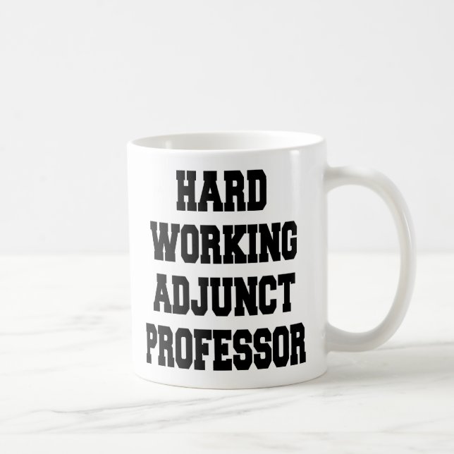Hard Working Adjunct Professor Coffee Mug (Right)