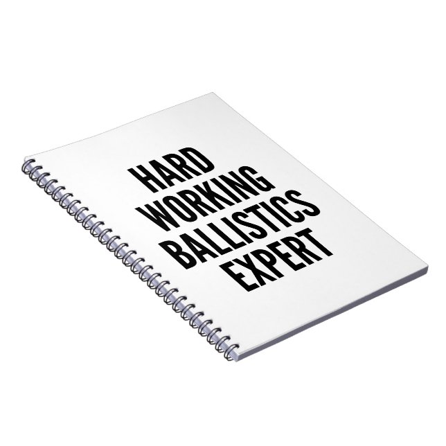 Hard Working Ballistics Expert Notebook (Right Side)