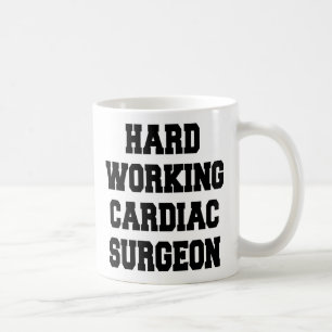 Hard Working Cardiac Surgeon Coffee Mug