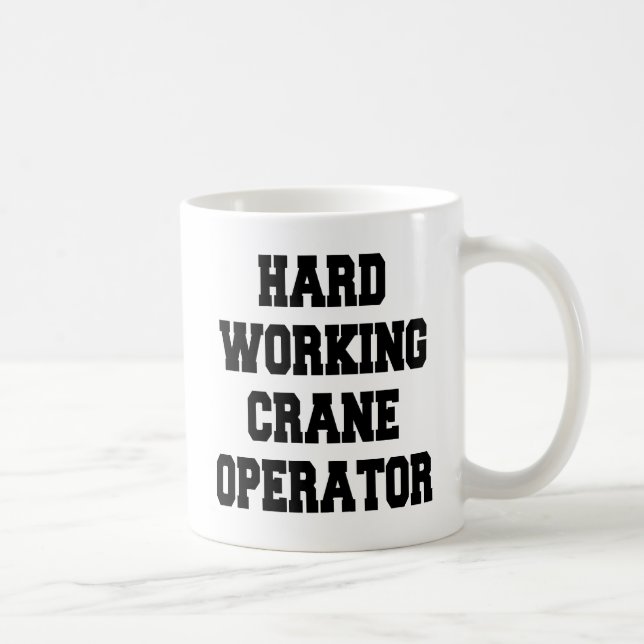 Hard Working Crane Operator Coffee Mug (Right)