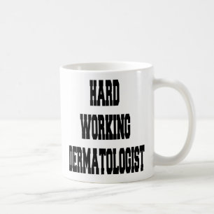 Hard Working Dermatologist Coffee Mug