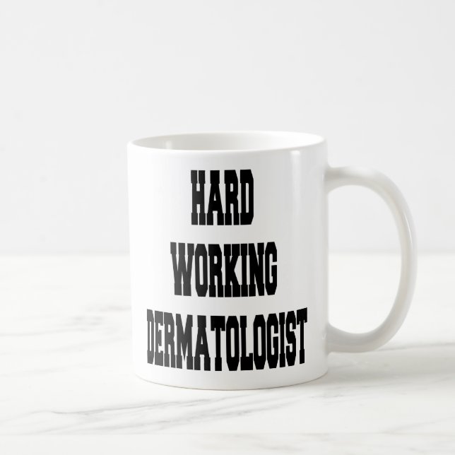 Hard Working Dermatologist Coffee Mug (Right)
