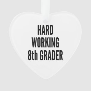 Hard Working Eighth Grader Ornament