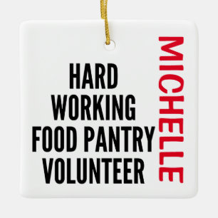 Hard Working Food Pantry Volunteer CUSTOM Ceramic Ornament