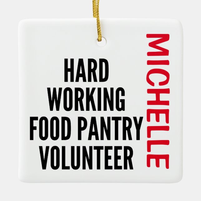 Hard Working Food Pantry Volunteer CUSTOM Ceramic Ornament (Front)