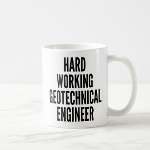 Hard Working Geotechnical Engineer Coffee Mug