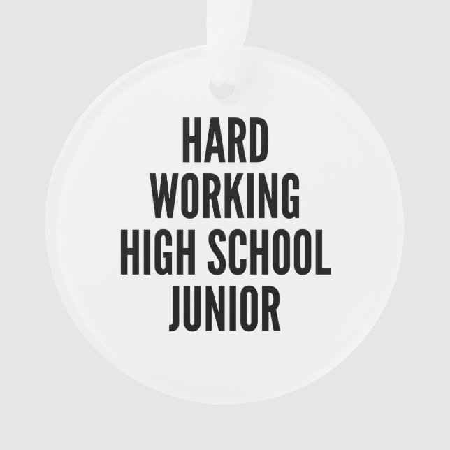 Hard Working High School Junior Ornament (Front)