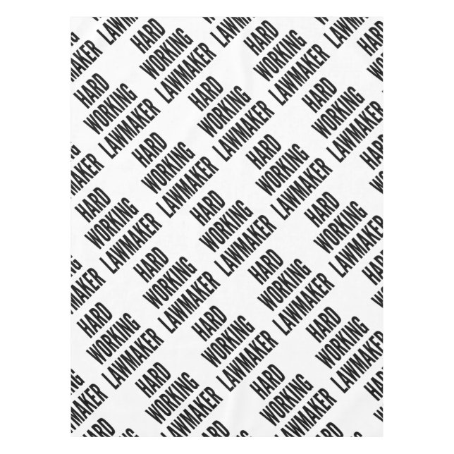 Hard Working Lawmaker Tablecloth (Front)
