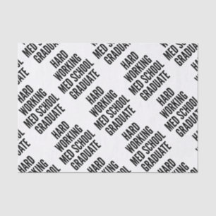 Hard Working Med School Graduate Tissue Paper