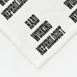Hard Working Nephrologist Fleece Blanket