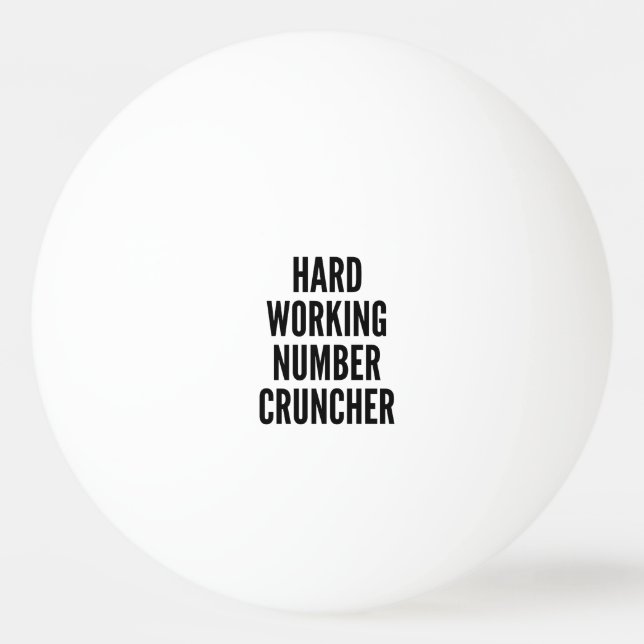 Hard Working Number Cruncher Ping Pong Ball (Front)