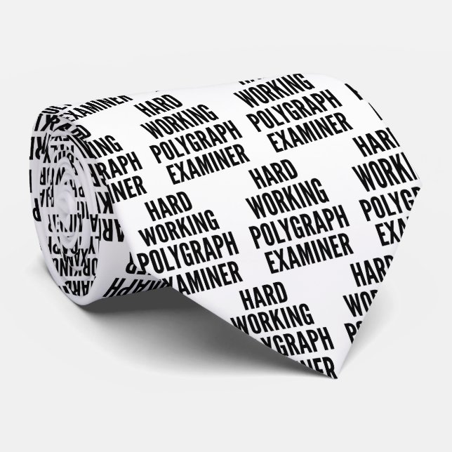 Hard Working Polygraph Examiner Tie (Rolled)