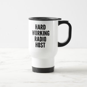 Hard Working Radio Host Travel Mug