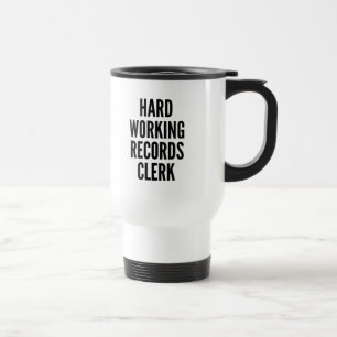 Hard Working Records Clerk Travel Mug
