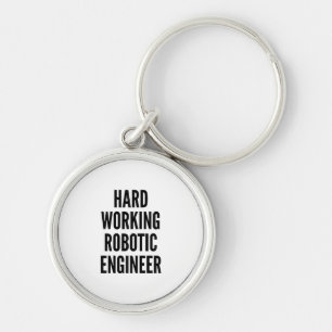 Hard Working Robotic Engineer Key Ring