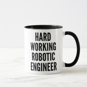 Hard Working Robotic Engineer Mug