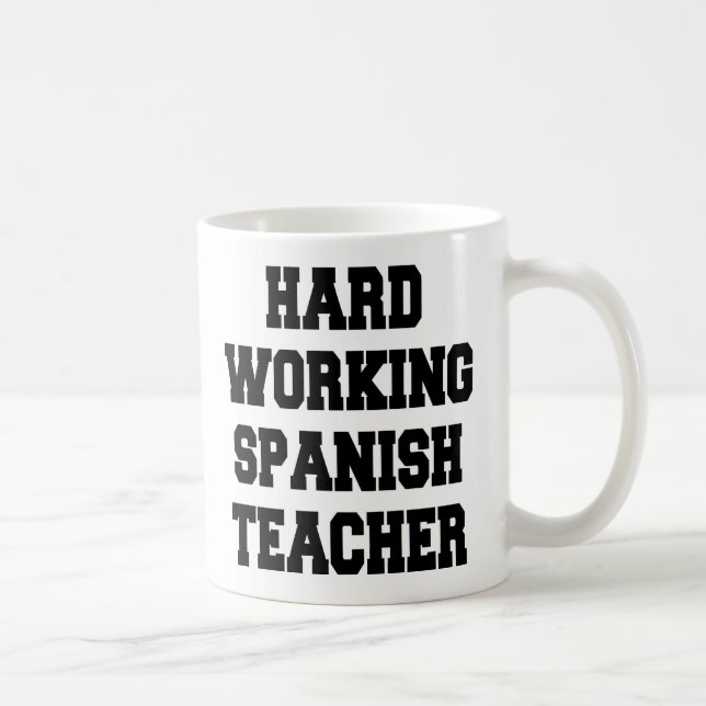 Hard Working Spanish Teacher Coffee Mug (Right)