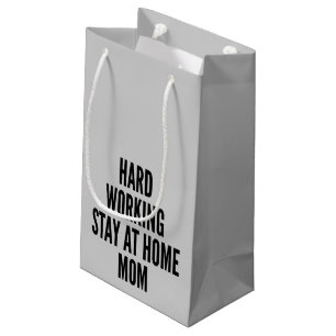 Hard Working Stay at Home Mum Small Gift Bag