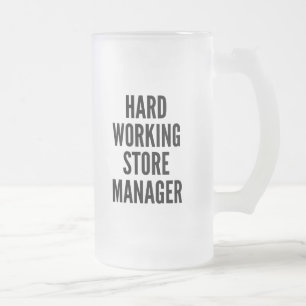 Hard Working Store Manager Frosted Glass Beer Mug