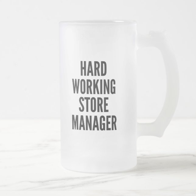 Hard Working Store Manager Frosted Glass Beer Mug (Right)