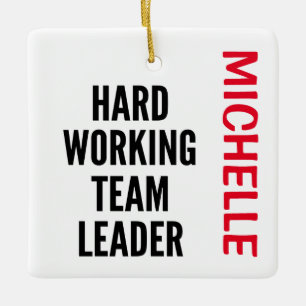 Hard Working Team Leader CUSTOM Ceramic Ornament