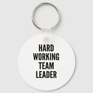 Hard Working Team Leader Key Ring