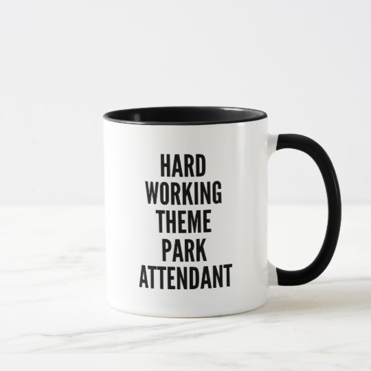 Hard Working Theme Park Attendant Mug