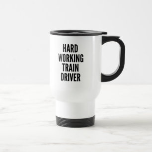 Hard Working Train Driver Travel Mug
