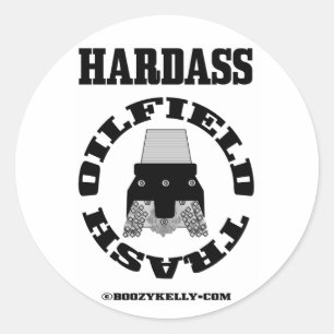 Hardass Oil Field Trash,Oil Field Sticker,Oil Classic Round Sticker