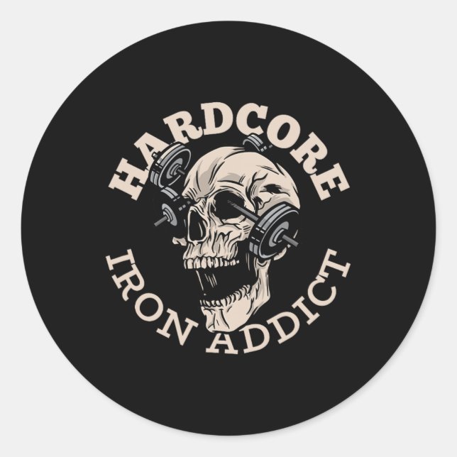 Hardcore Iron Addict  Classic Round Sticker (Front)